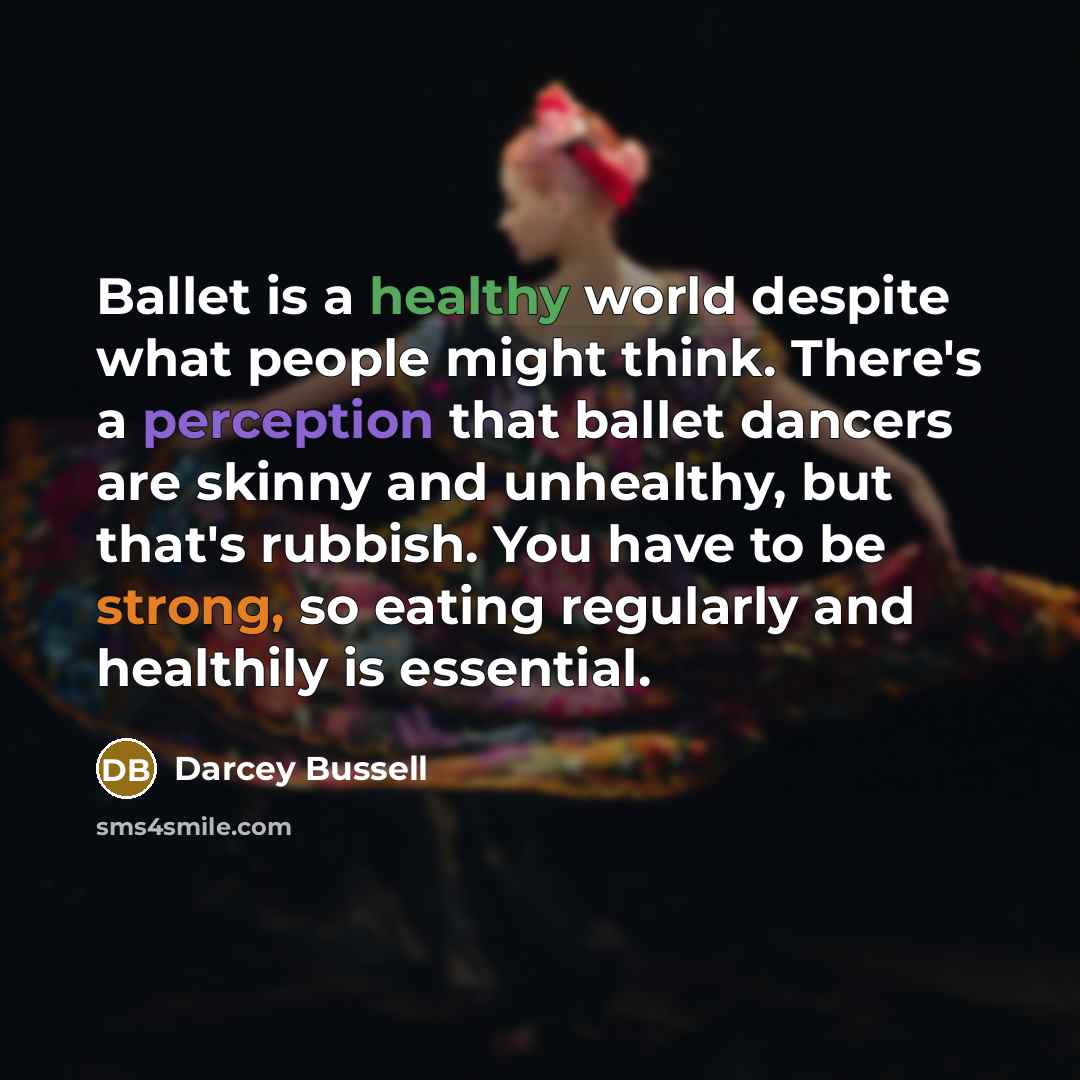 “Ballet is a healthy world despite what people might think.…” quote by Darcey Bussell