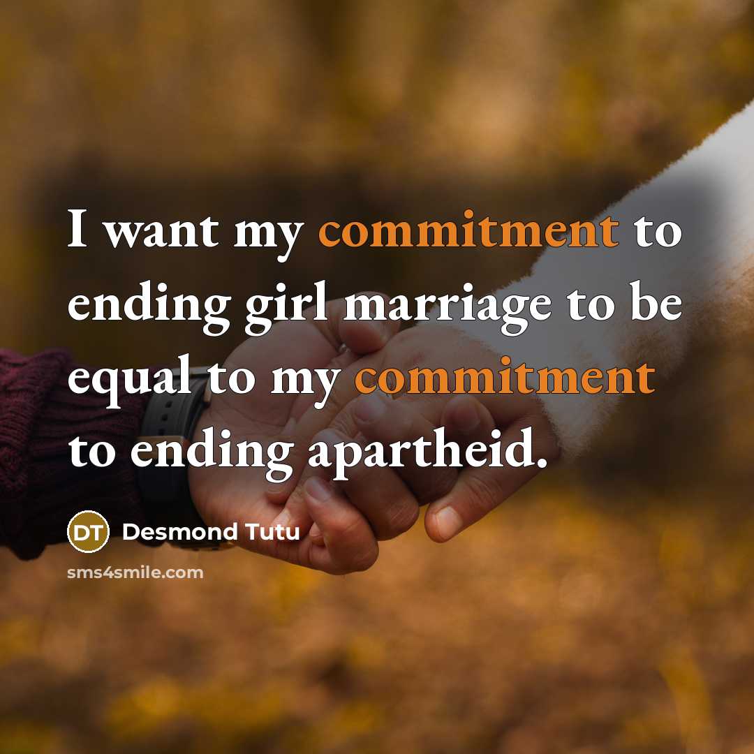 “I want my commitment to ending girl marriage to be…” quote by Desmond Tutu