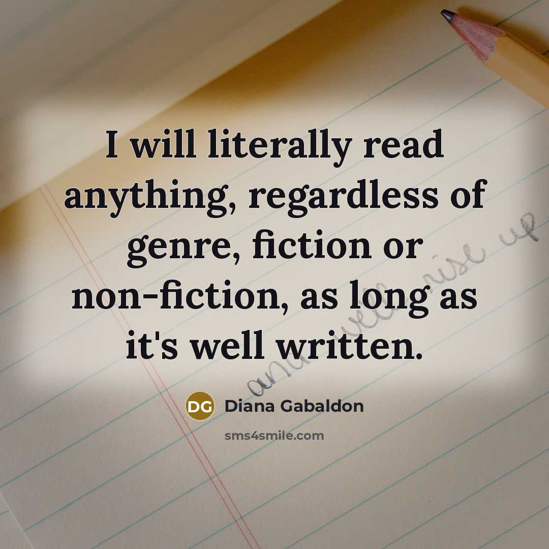 “I will literally read anything, regardless of genre, fiction or…” quote by Diana Gabaldon