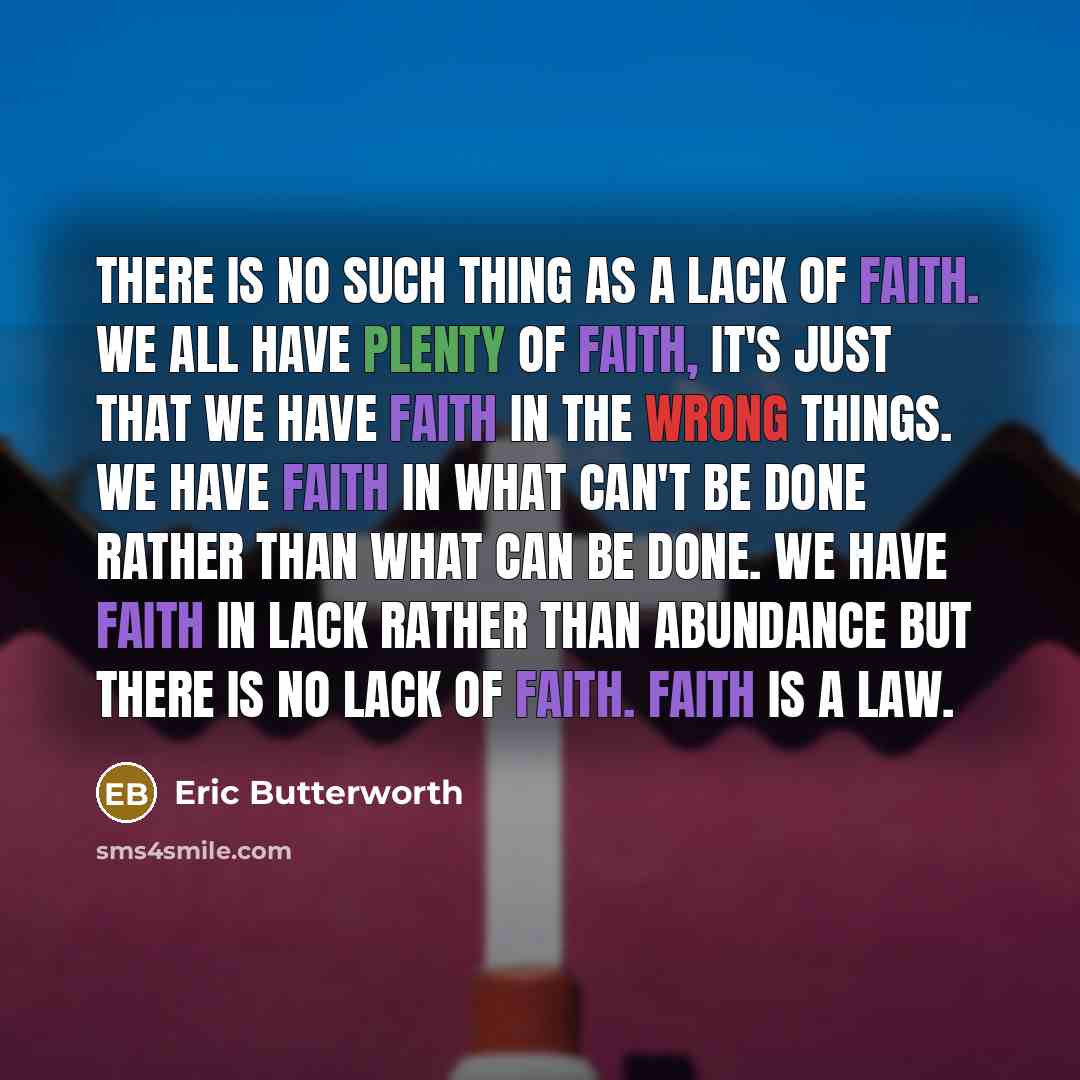 “There is no such thing as a lack of faith.…” quote by Eric Butterworth