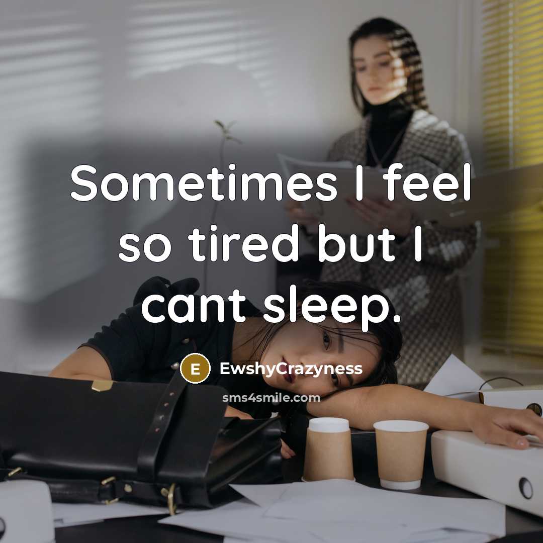 “Sometimes I feel so tired but I cant sleep.…” quote by EwshyCrazyness