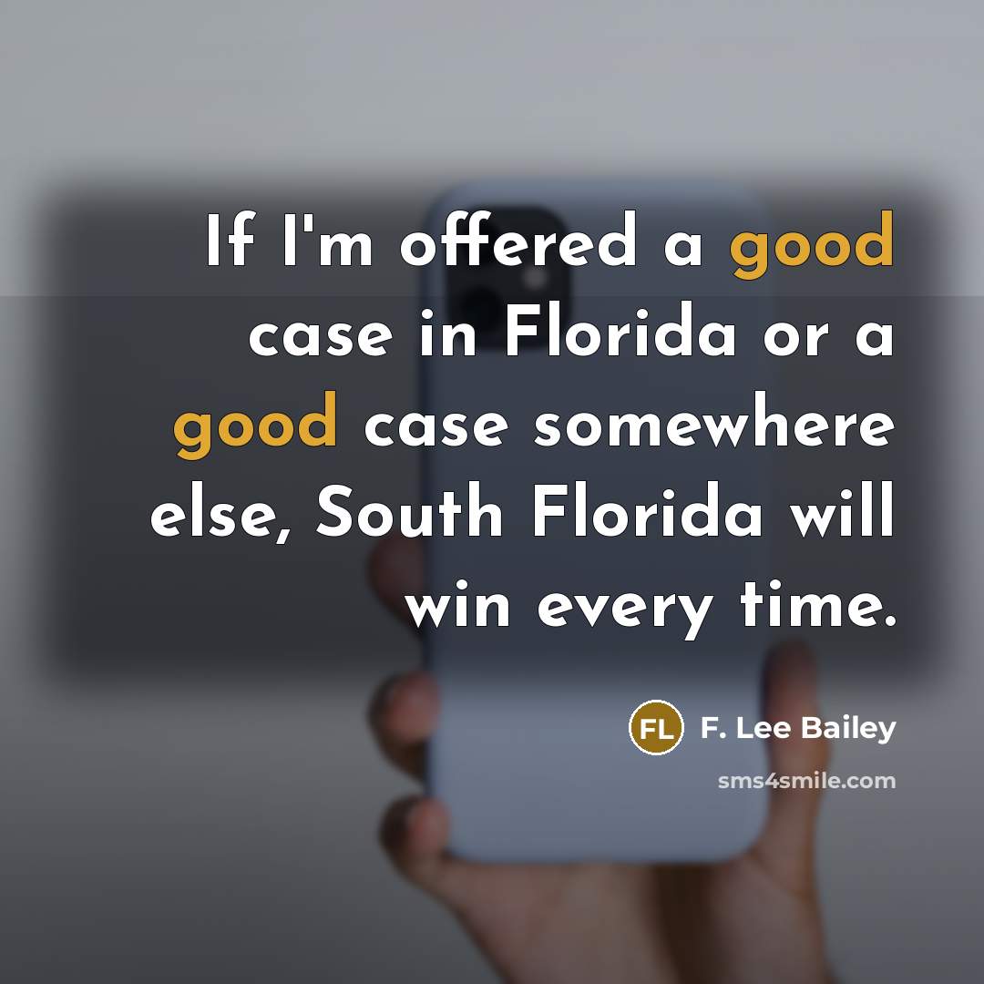 “If I'm offered a good case in Florida or a…” quote by F. Lee Bailey