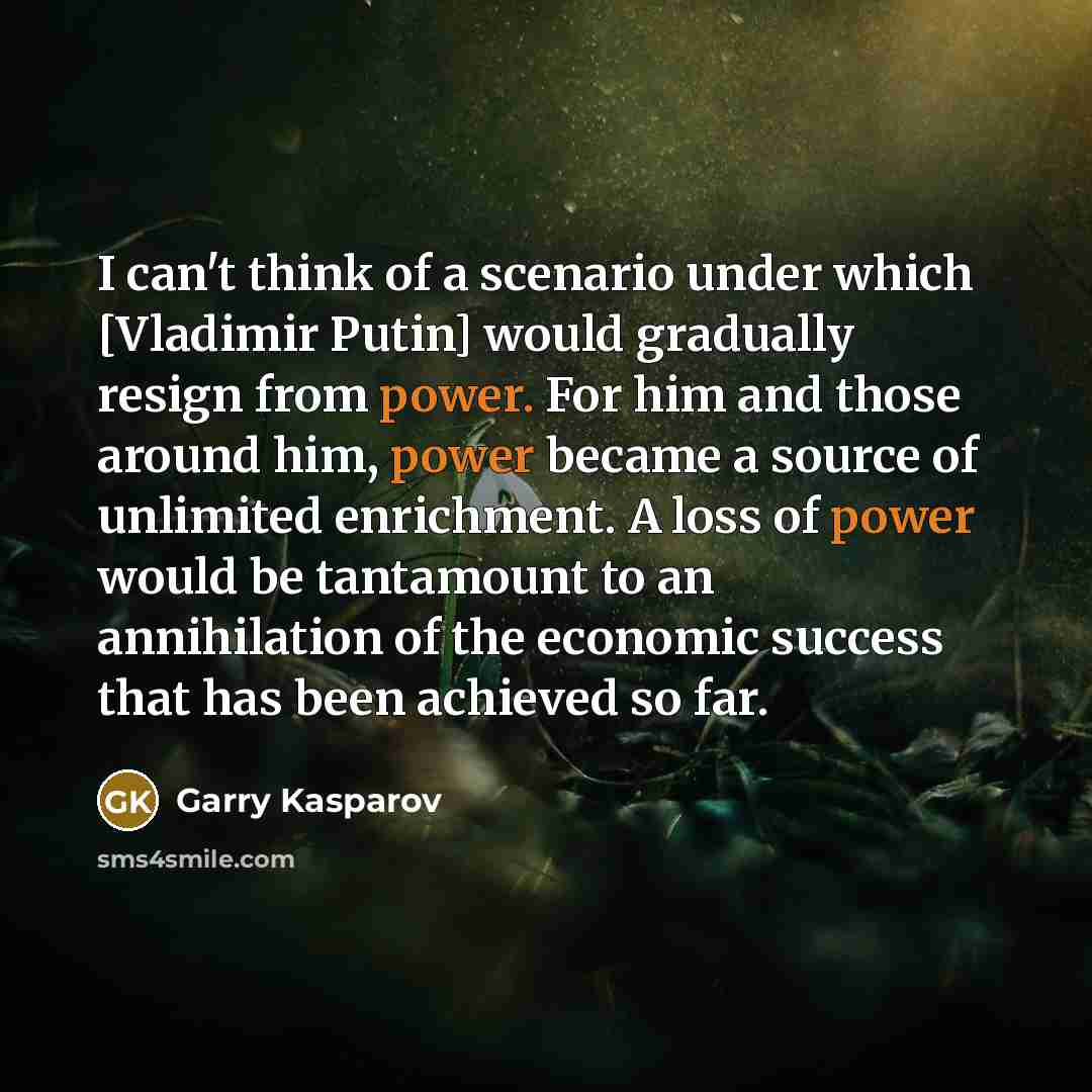 “I can't think of a scenario under which [Vladimir Putin]…” quote by Garry Kasparov
