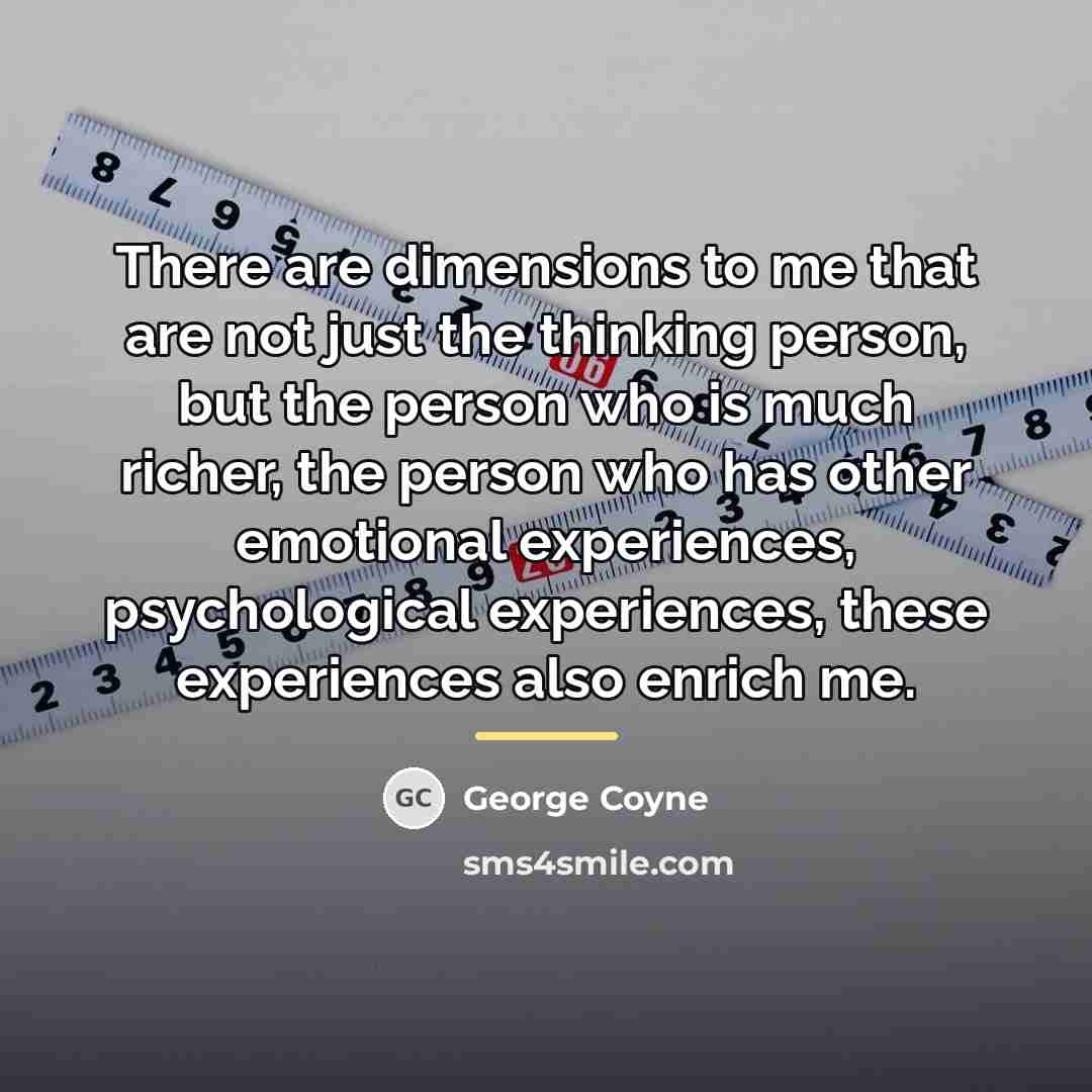 “There are dimensions to me that are not just the…” quote by George Coyne