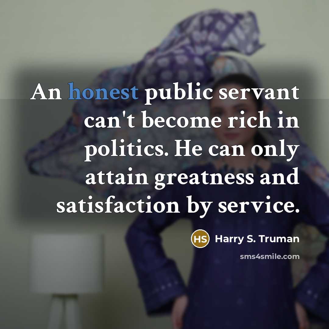 “An honest public servant can't become rich in politics. He…” quote by Harry S. Truman