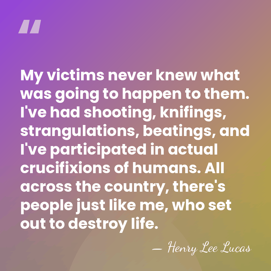 My victims never knew what was going to happen to them. I've&hellip; - Henry Lee Lucas