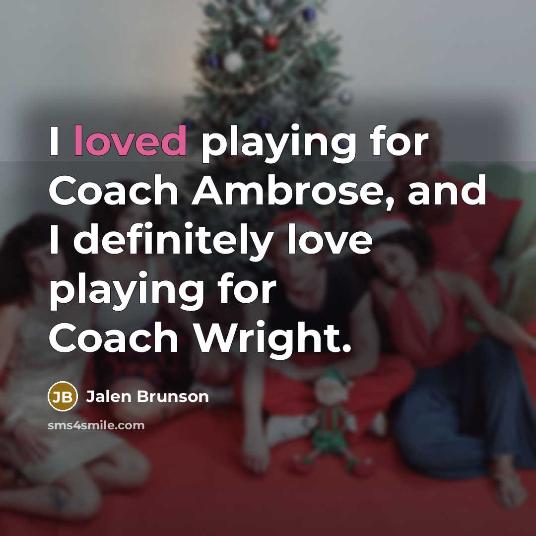 “I loved playing for Coach Ambrose, and I definitely love…” quote by Jalen Brunson