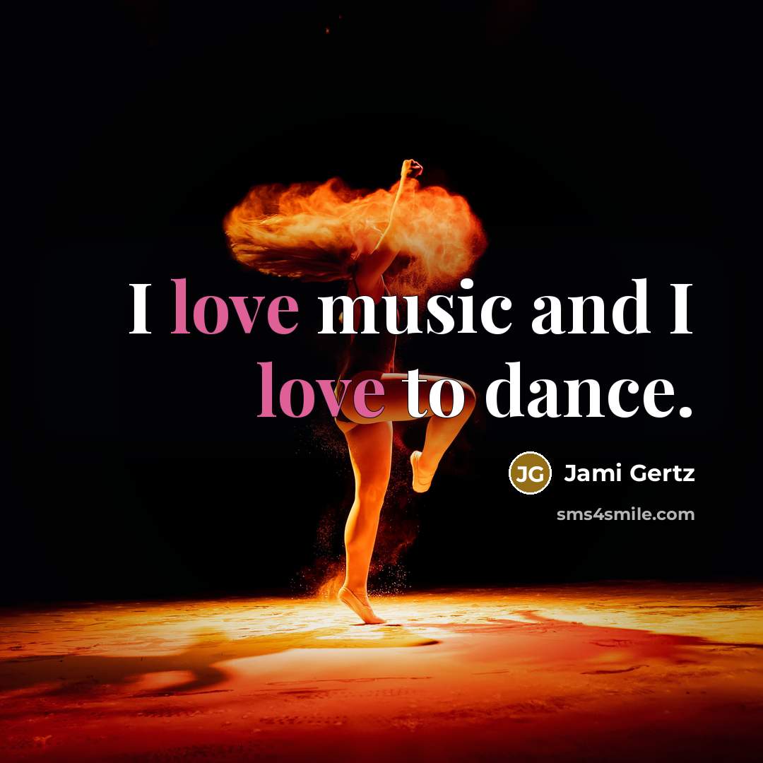 “I love music and I love to dance.…” quote by Jami Gertz