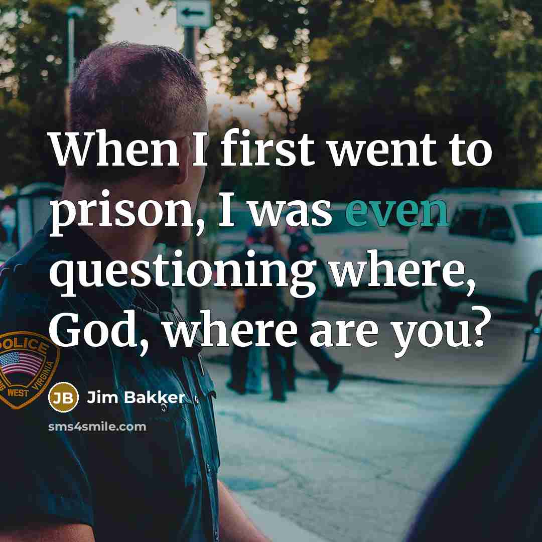 “When I first went to prison, I was even questioning…” quote by Jim Bakker