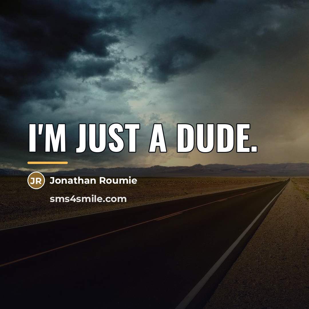 “I'm just a dude.…” quote by Jonathan Roumie
