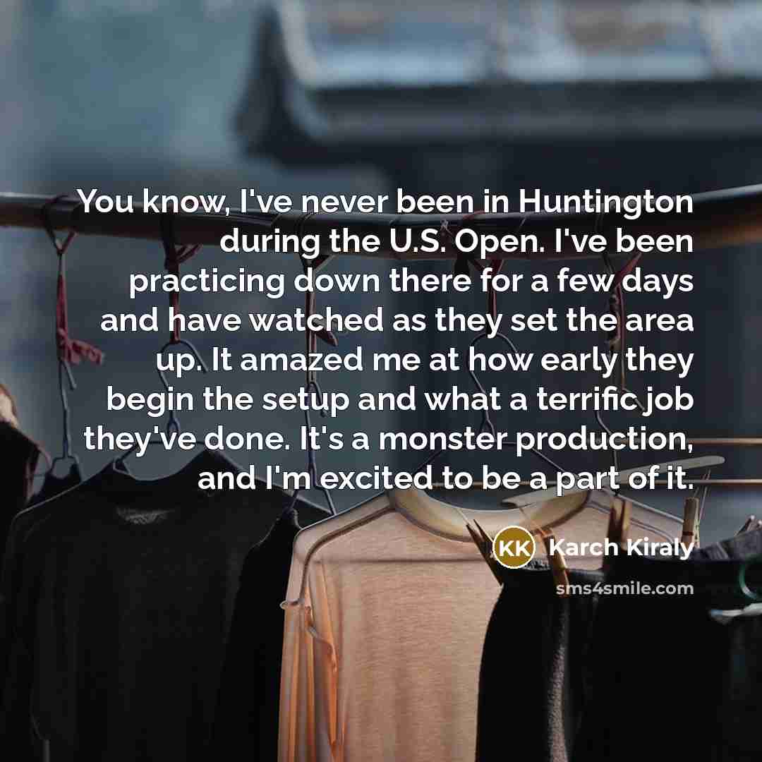 “You know, I've never been in Huntington during the U.S.…” quote by Karch Kiraly