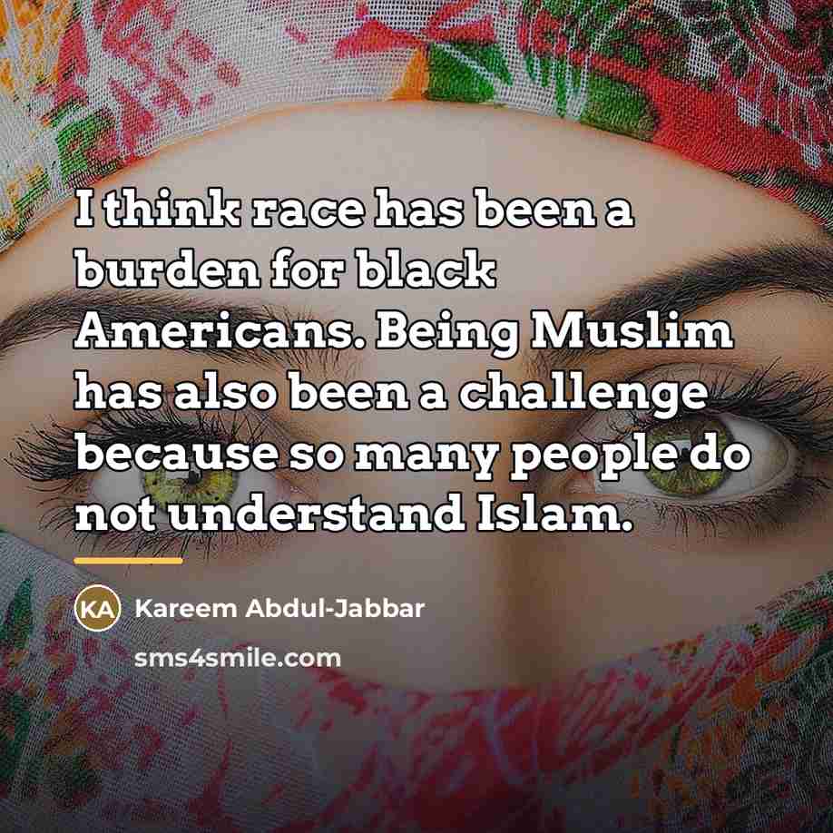 “I think race has been a burden for black Americans.…” quote by Kareem Abdul-Jabbar