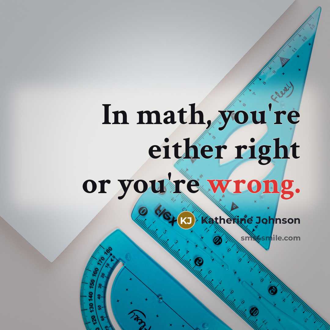 “In math, you're either right or you're wrong.…” quote by Katherine Johnson
