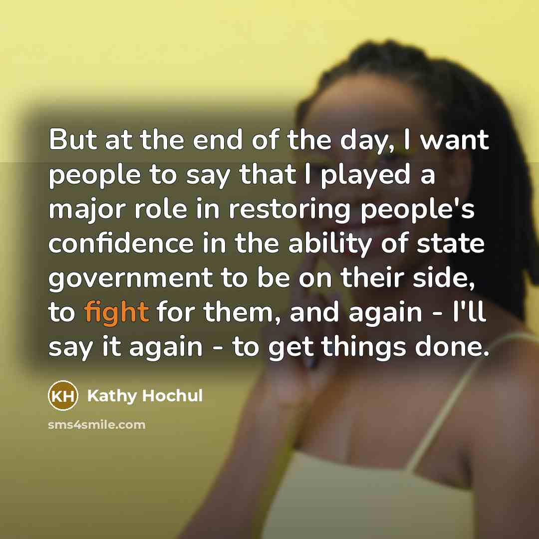 “But at the end of the day, I want people…” quote by Kathy Hochul