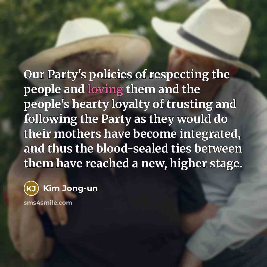 “Our Party's policies of respecting the people and loving them…” quote by Kim Jong-un