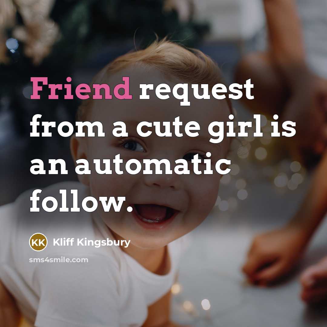 “Friend request from a cute girl is an automatic follow.…” quote by Kliff Kingsbury