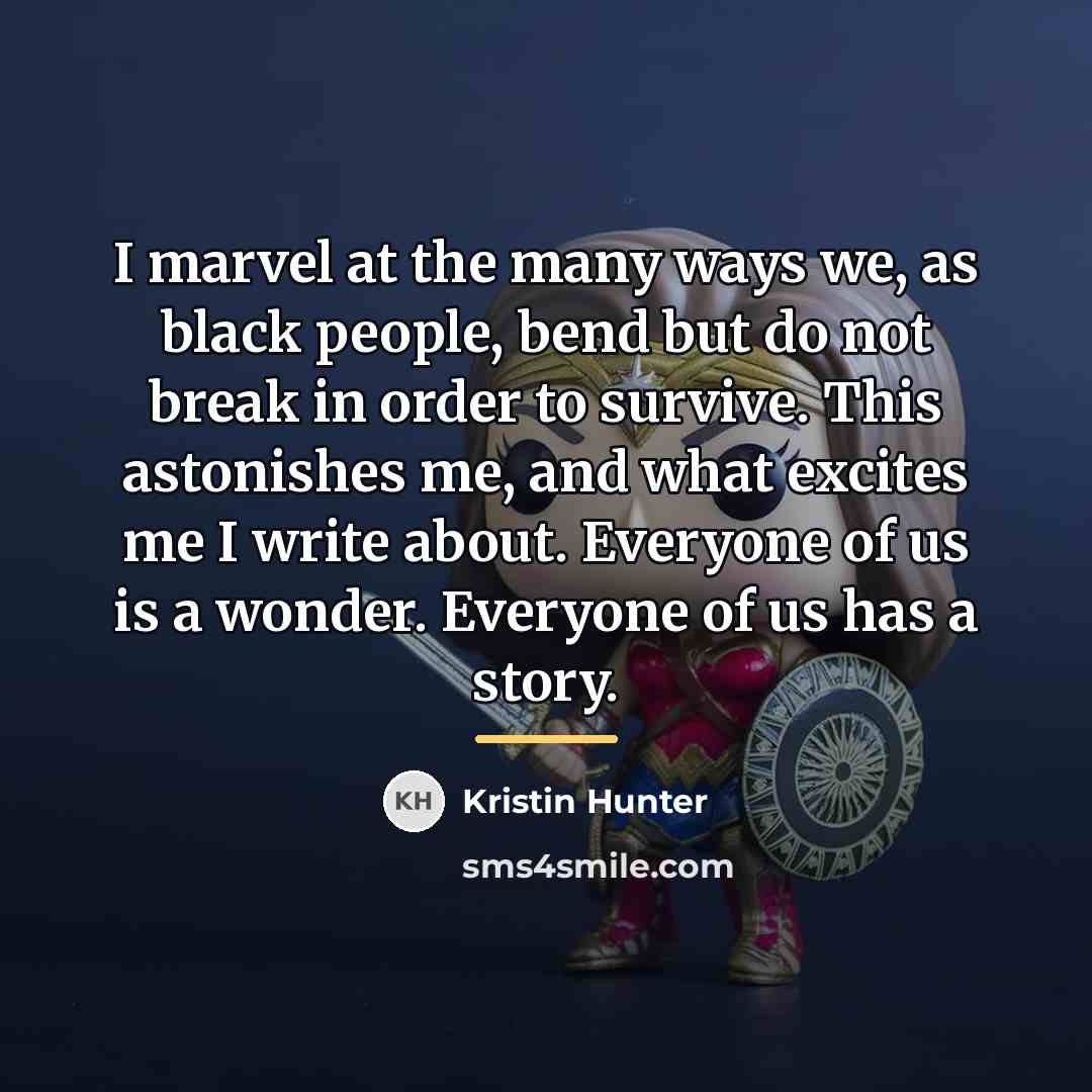 “I marvel at the many ways we, as black people,…” quote by Kristin Hunter