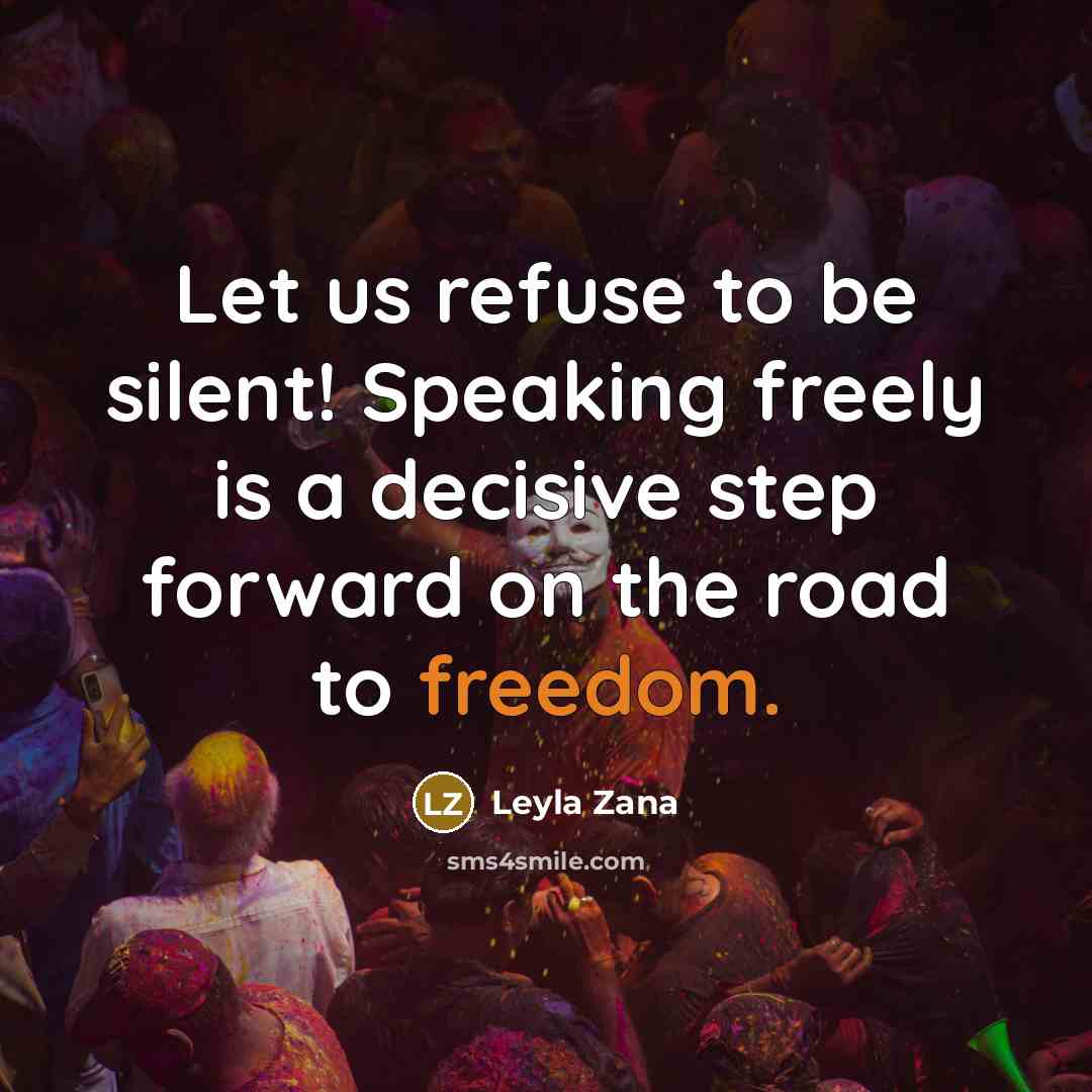 “Let us refuse to be silent! Speaking freely is a…” quote by Leyla Zana