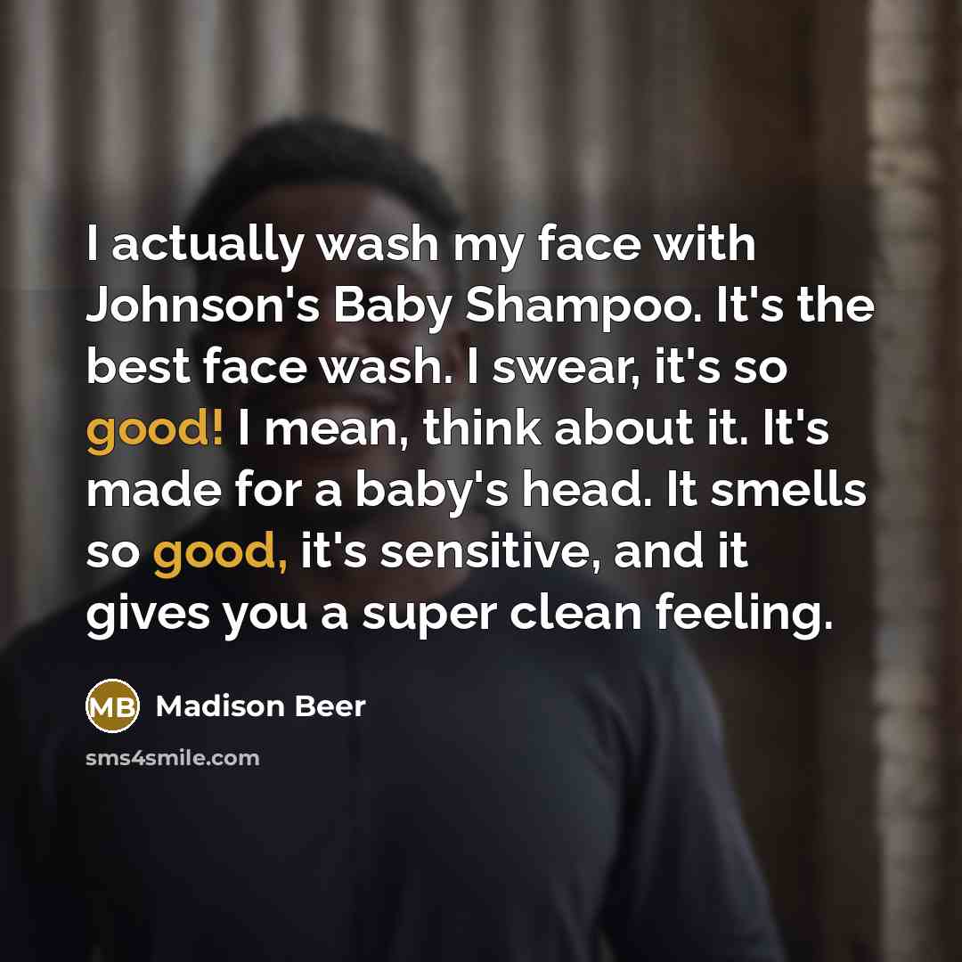 “I actually wash my face with Johnson's Baby Shampoo. It's…” quote by Madison Beer
