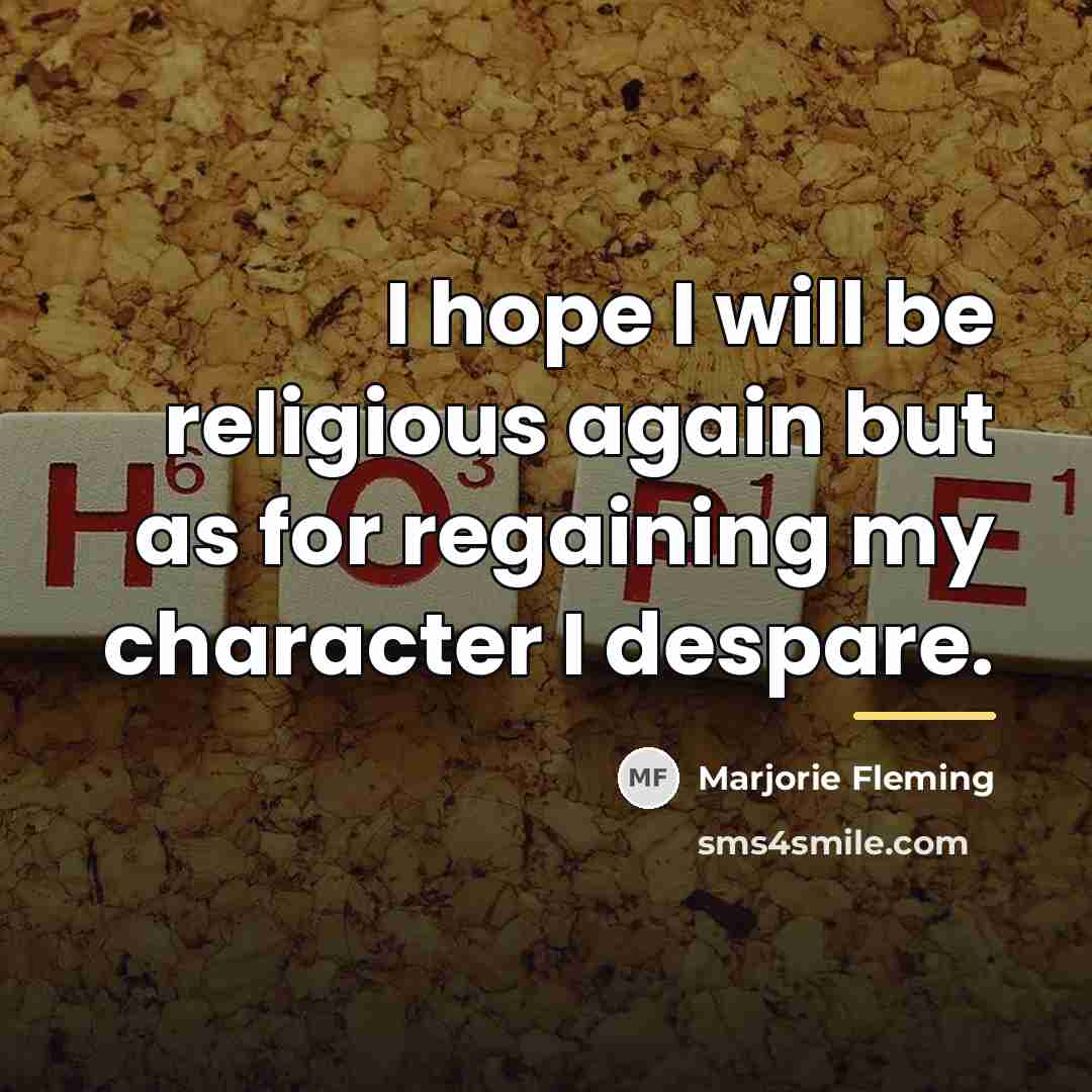 “I hope I will be religious again but as for…” quote by Marjorie Fleming