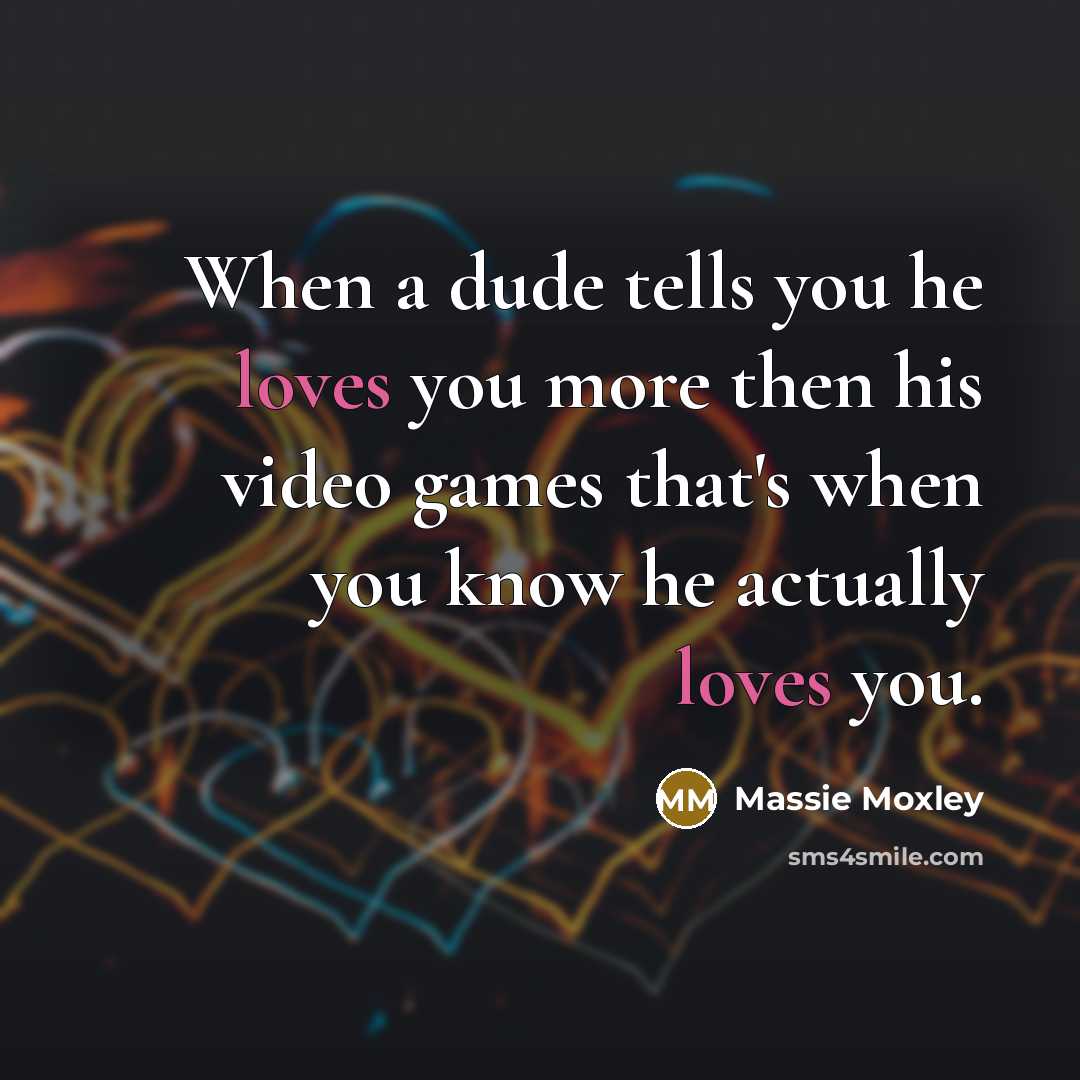 “When a dude tells you he loves you more then…” quote by Massie Moxley