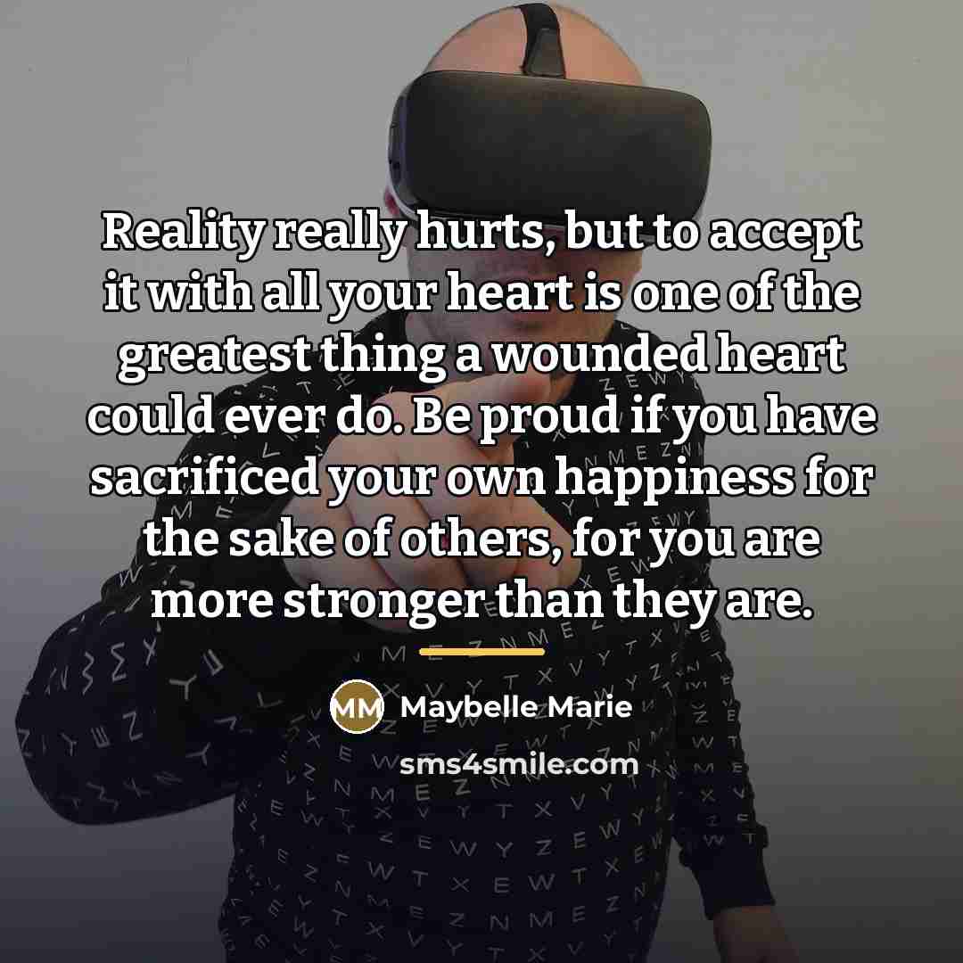 “Reality really hurts, but to accept it with all your…” quote by Maybelle Marie