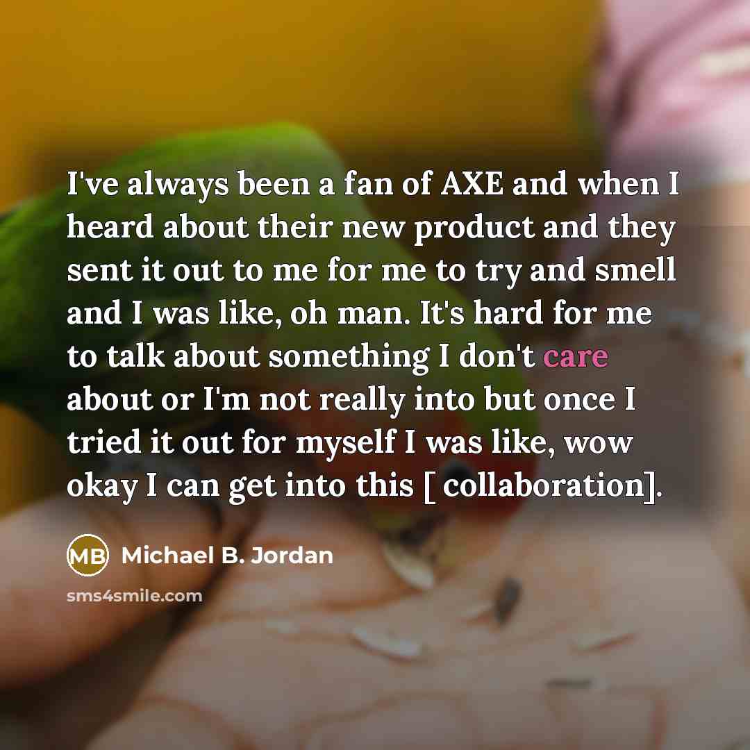 “I've always been a fan of AXE and when I…” quote by Michael B. Jordan