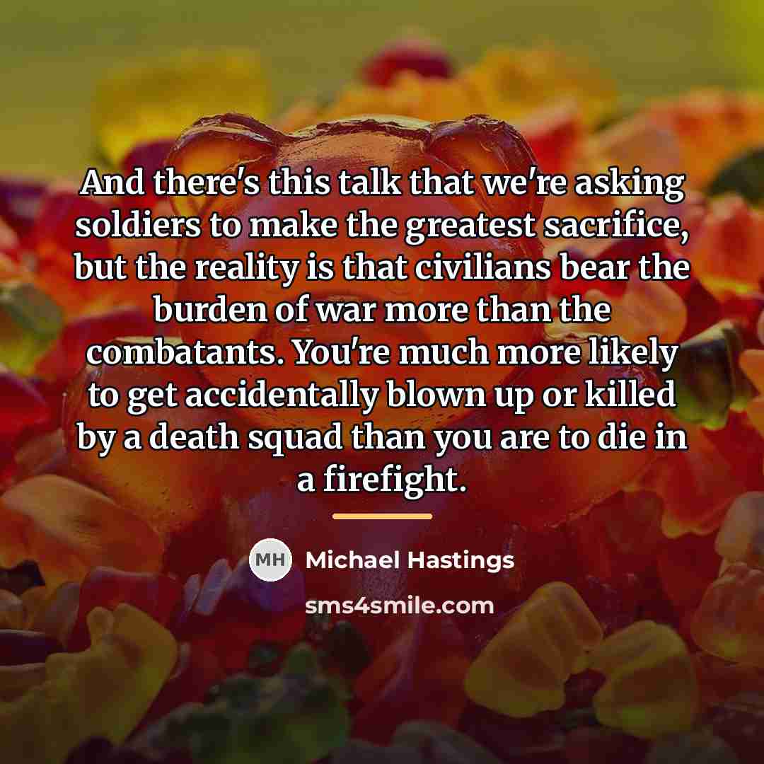 “And there's this talk that we're asking soldiers to make…” quote by Michael Hastings