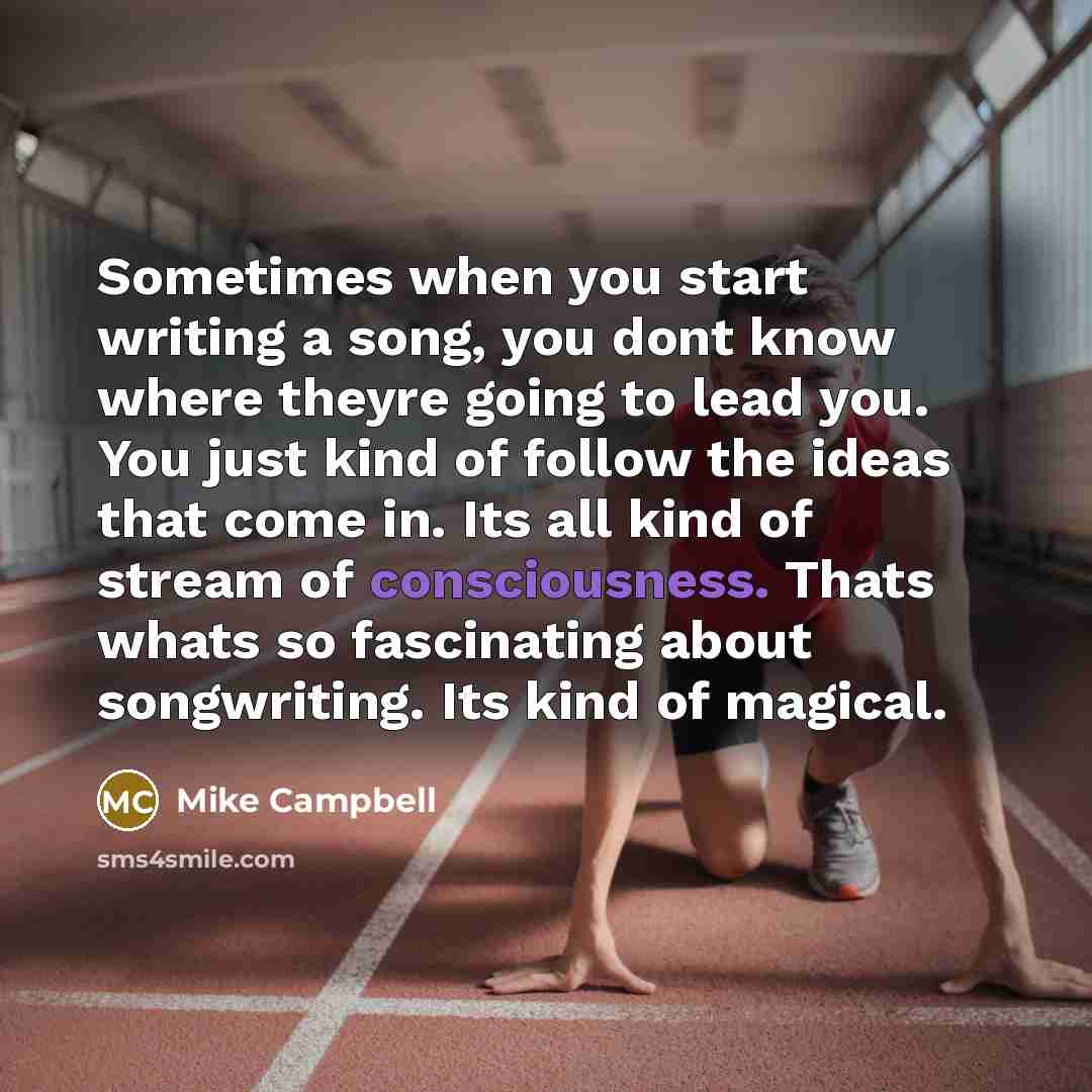 “Sometimes when you start writing a song, you dont know…” quote by Mike Campbell