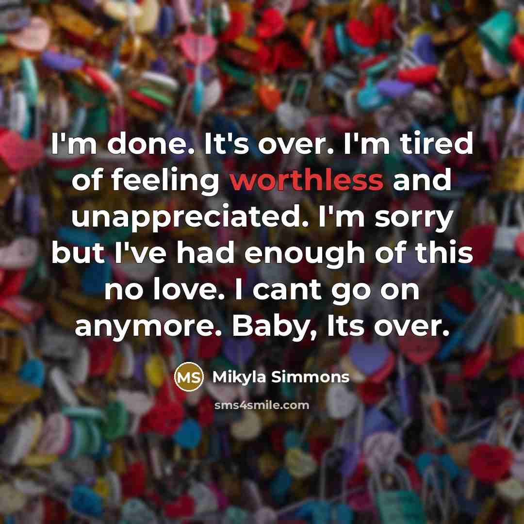 “I'm done. It's over. I'm tired of feeling worthless and…” quote by Mikyla Simmons