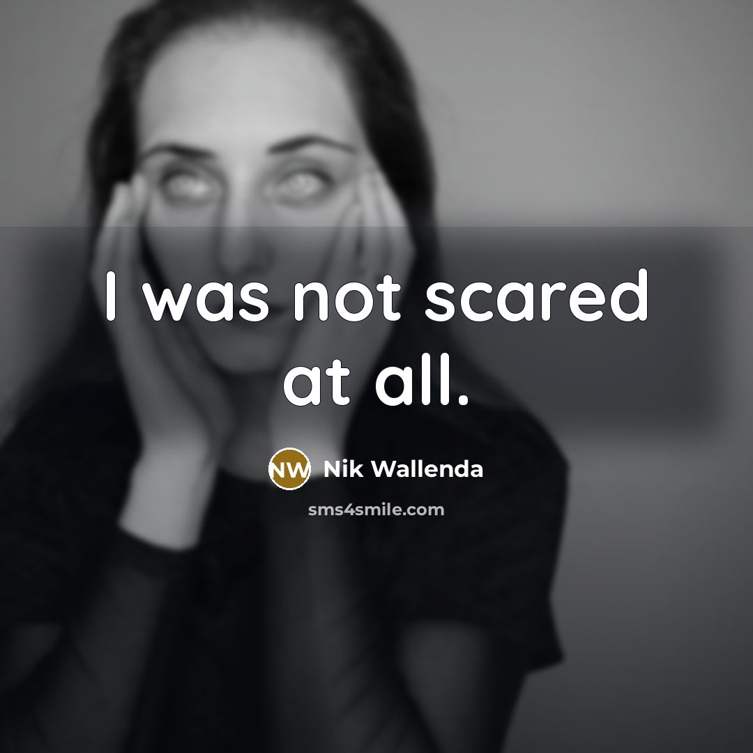 “I was not scared at all.…” quote by Nik Wallenda