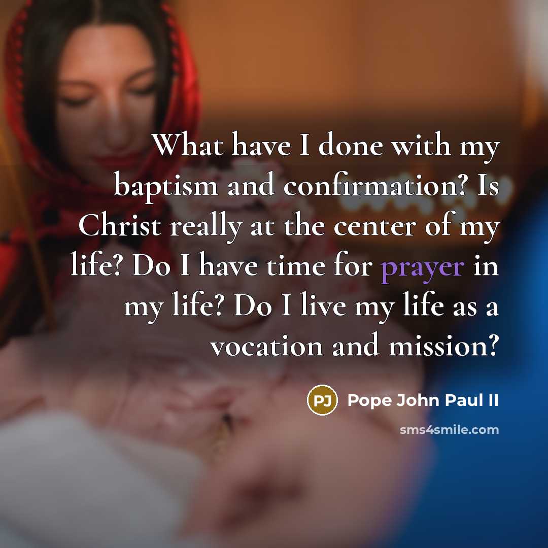 “What have I done with my baptism and confirmation? Is…” quote by Pope John Paul II