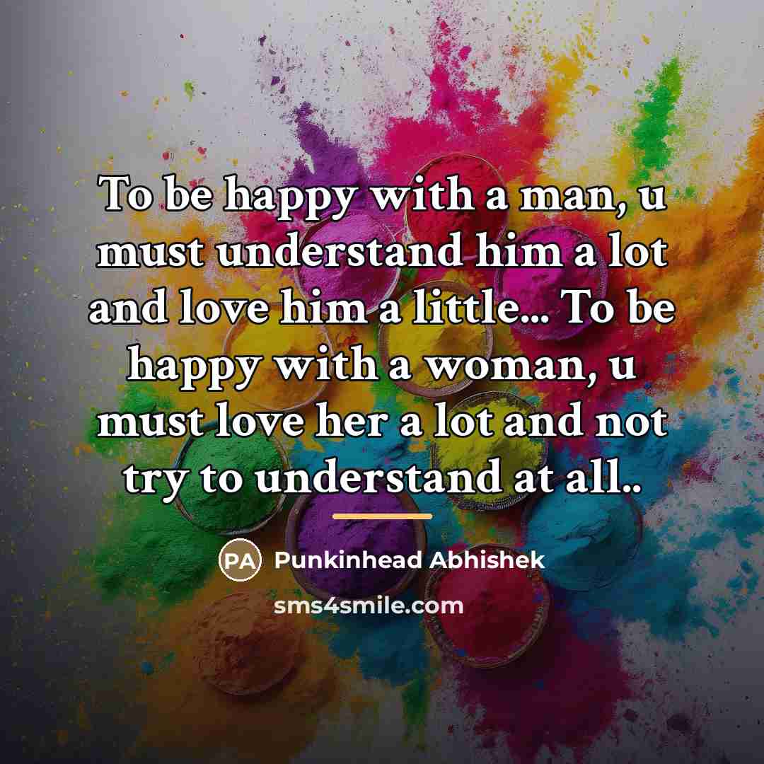 “To be happy with a man, u must understand him…” quote by Punkinhead Abhishek
