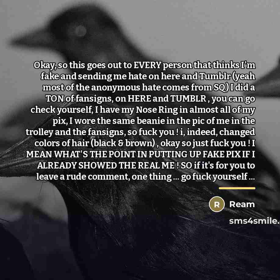 “Okay, so this goes out to EVERY person that thinks…” quote by Ream