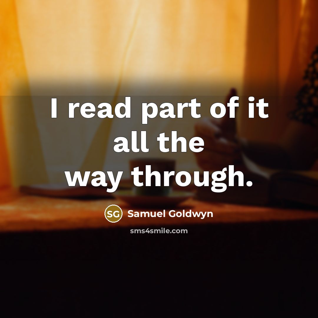 “I read part of it all the way through.…” quote by Samuel Goldwyn