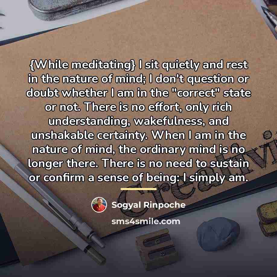 “{While meditating} I sit quietly and rest in the nature…” quote by Sogyal Rinpoche