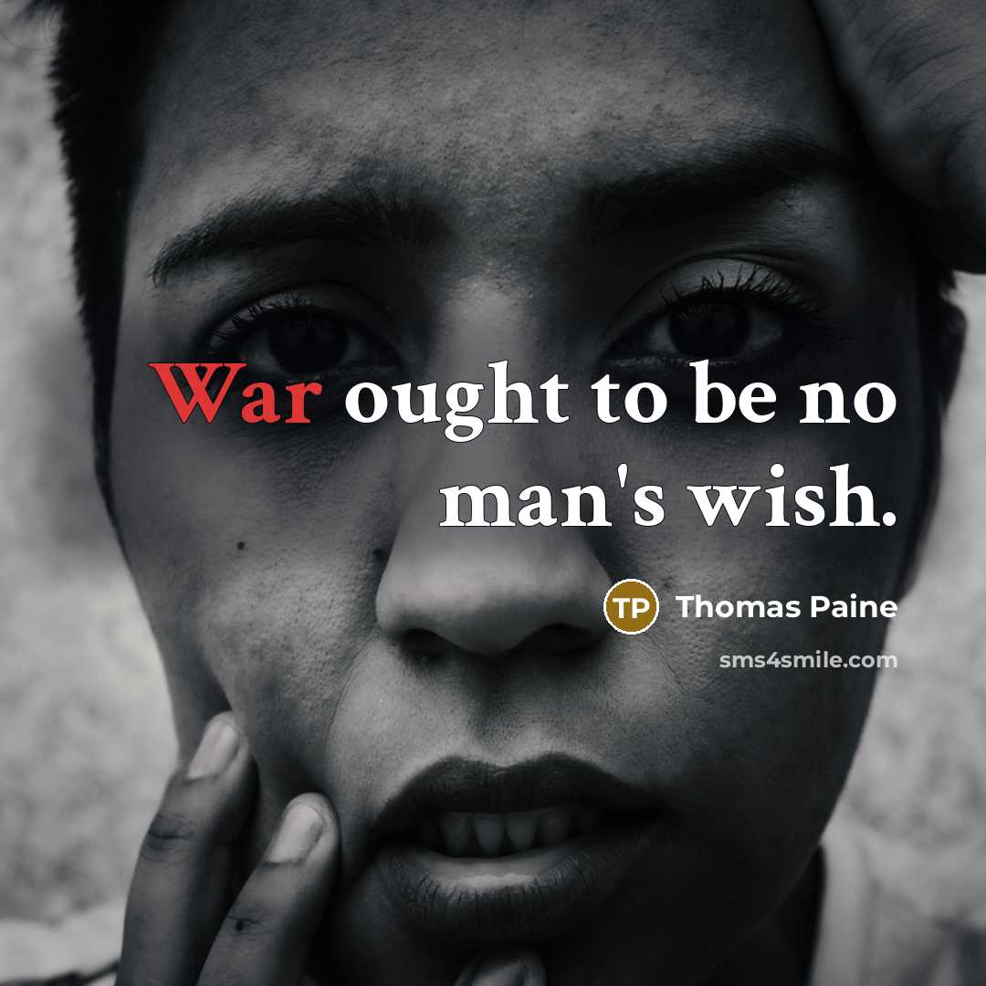 “War ought to be no man's wish.…” quote by Thomas Paine
