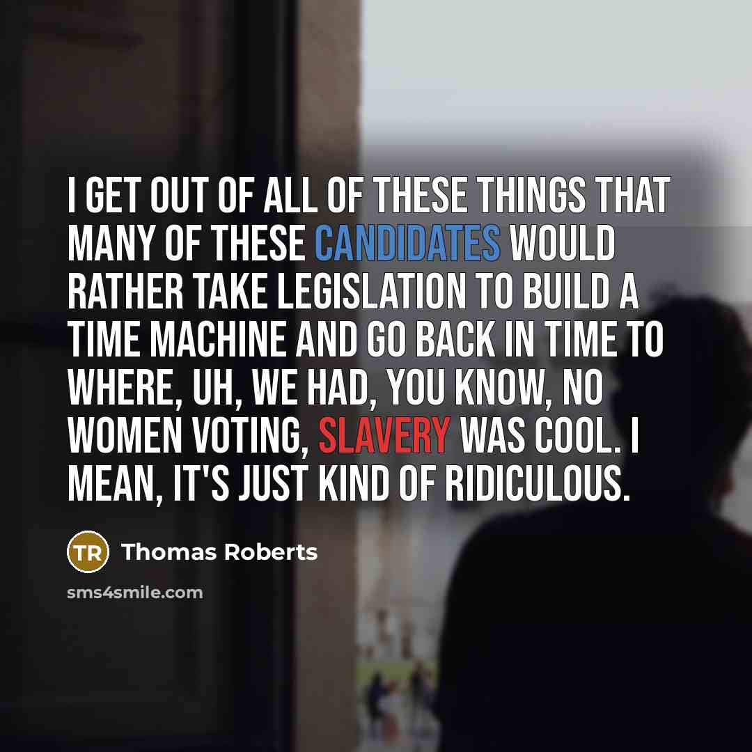 “I get out of all of these things that many…” quote by Thomas Roberts