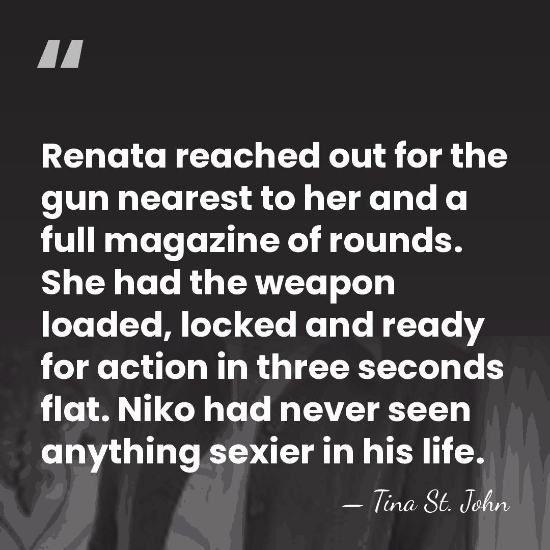 Renata reached out for the gun nearest to her and a full&hellip; - Tina St. John