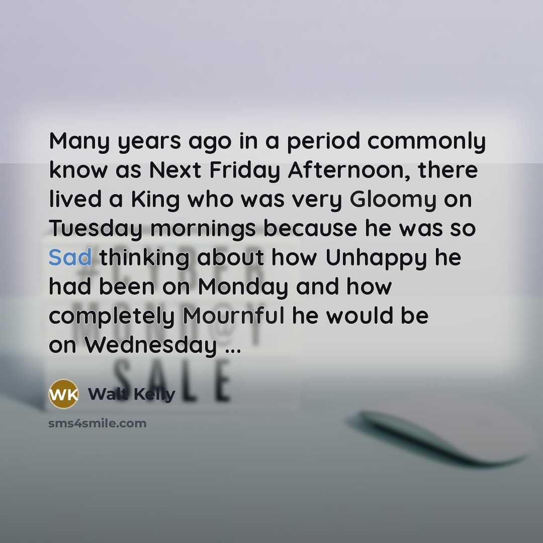 “Many years ago in a period commonly know as Next…” quote by Walt Kelly