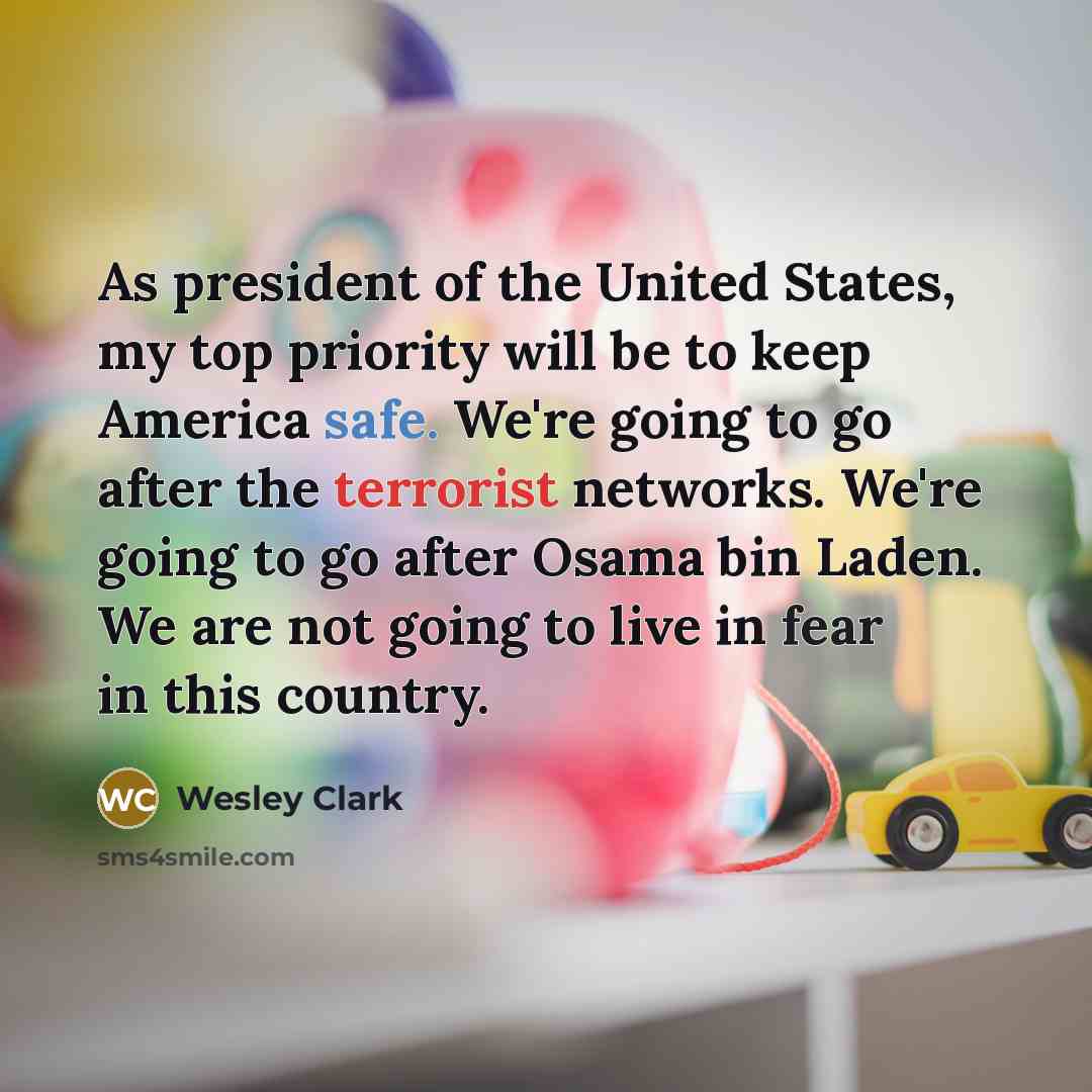 “As president of the United States, my top priority will…” quote by Wesley Clark