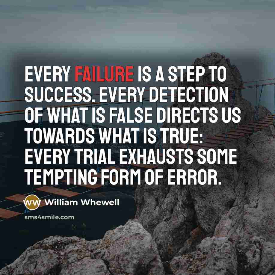 “Every failure is a step to success. Every detection of…” quote by William Whewell