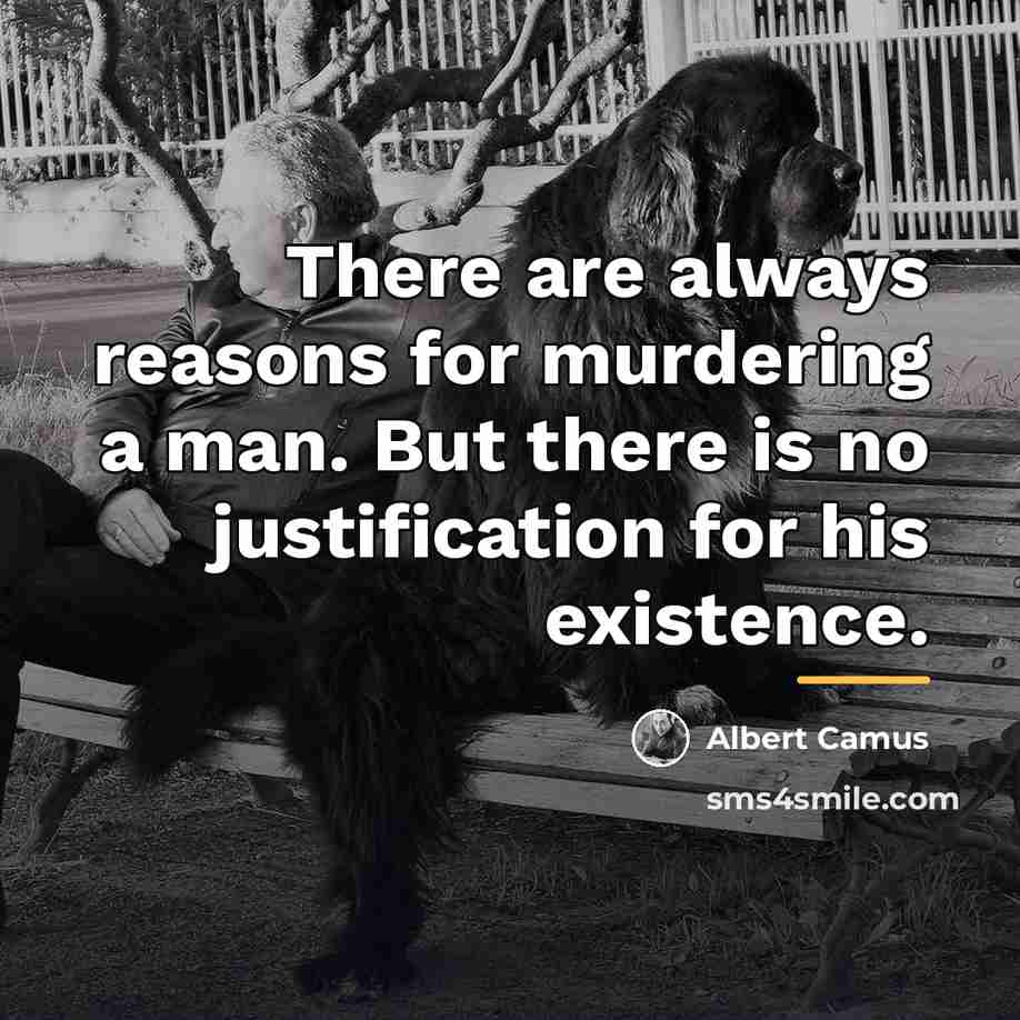 “There are always reasons for murdering a man. But there…” quote by Albert Camus