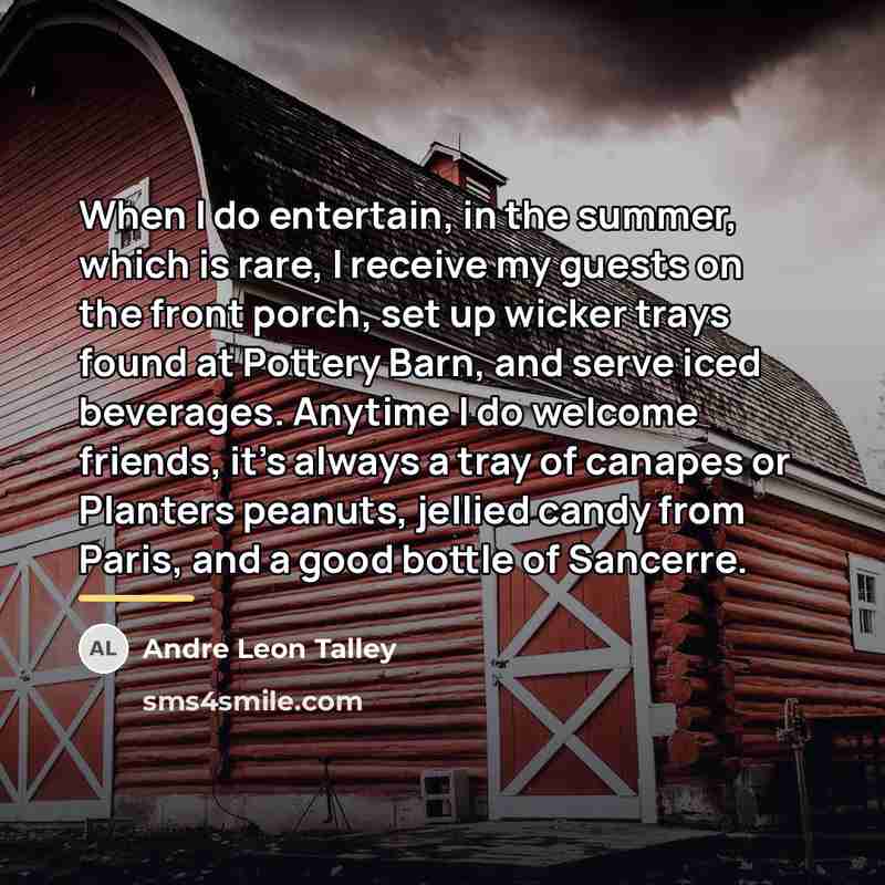 “When I do entertain, in the summer, which is rare,…” quote by Andre Leon Talley