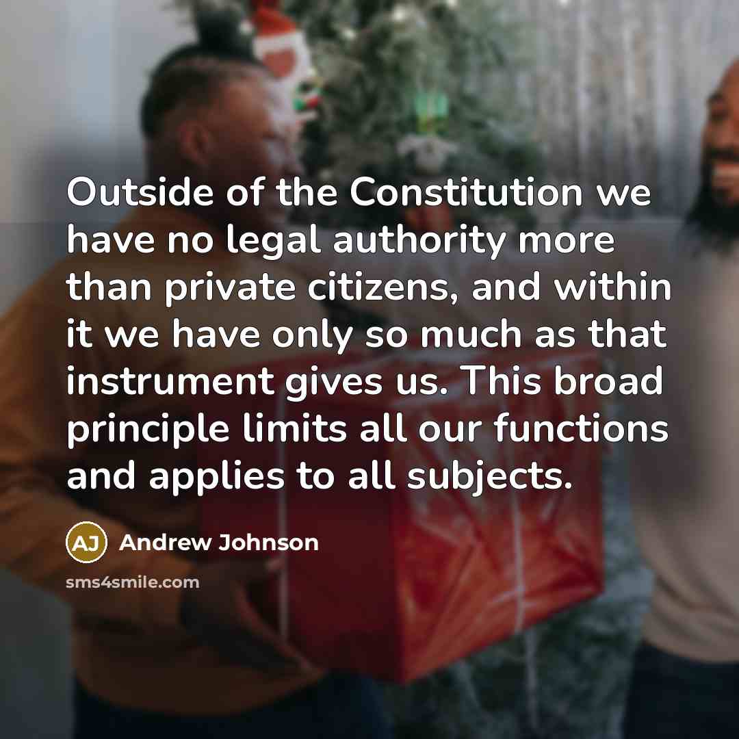 “Outside of the Constitution we have no legal authority more…” quote by Andrew Johnson