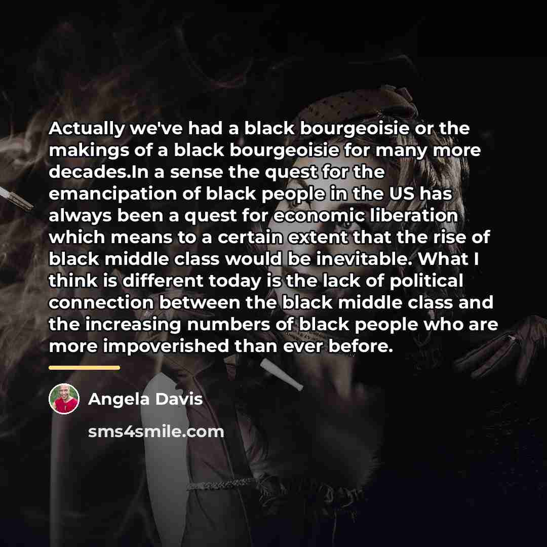 “Actually we've had a black bourgeoisie or the makings of…” quote by Angela Davis