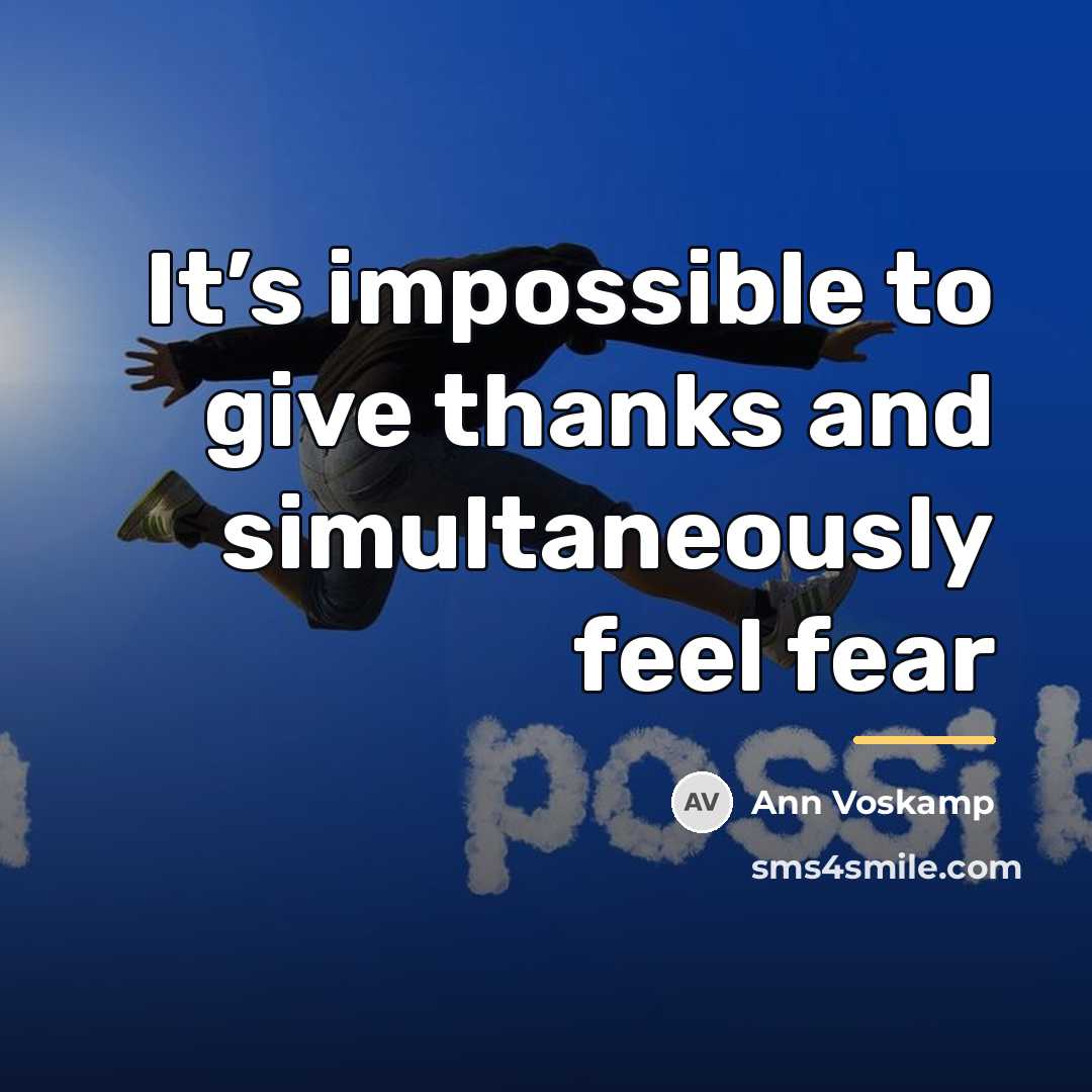 “It’s impossible to give thanks and simultaneously feel fear…” quote by Ann Voskamp