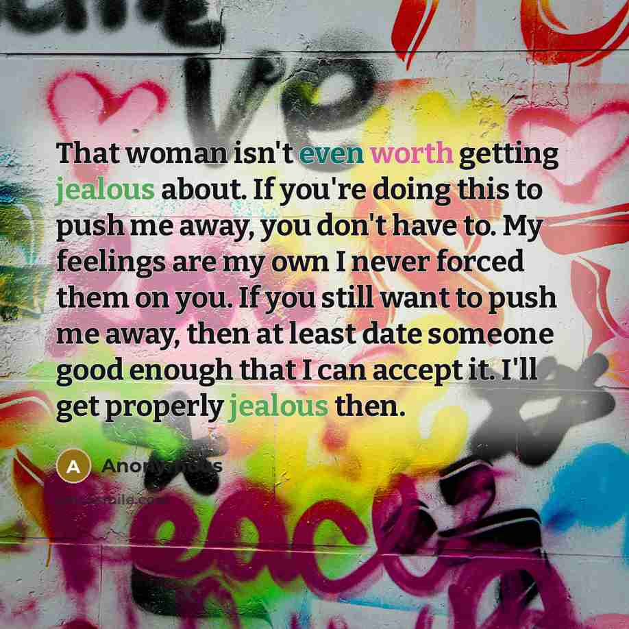 “That woman isn't even worth getting jealous about. If you're…” quote by Anonymous