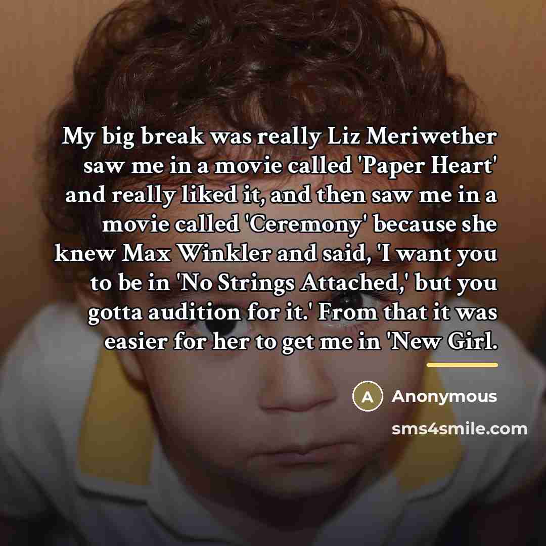 “My big break was really Liz Meriwether saw me in…” quote by Anonymous