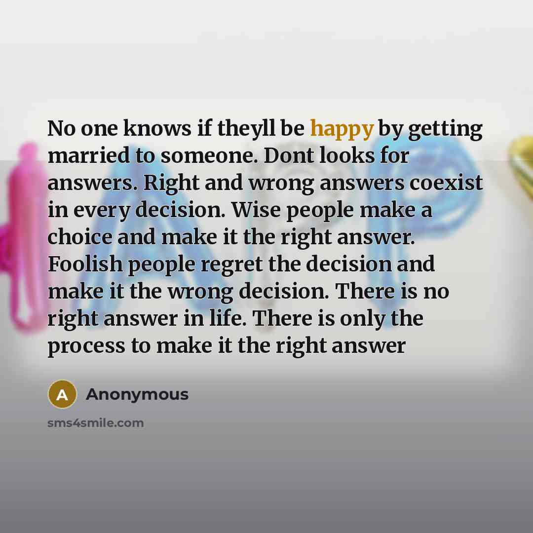 “No one knows if theyll be happy by getting married…” quote by Anonymous